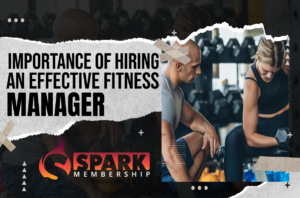 Importance of Hiring an Effective Fitness Manager